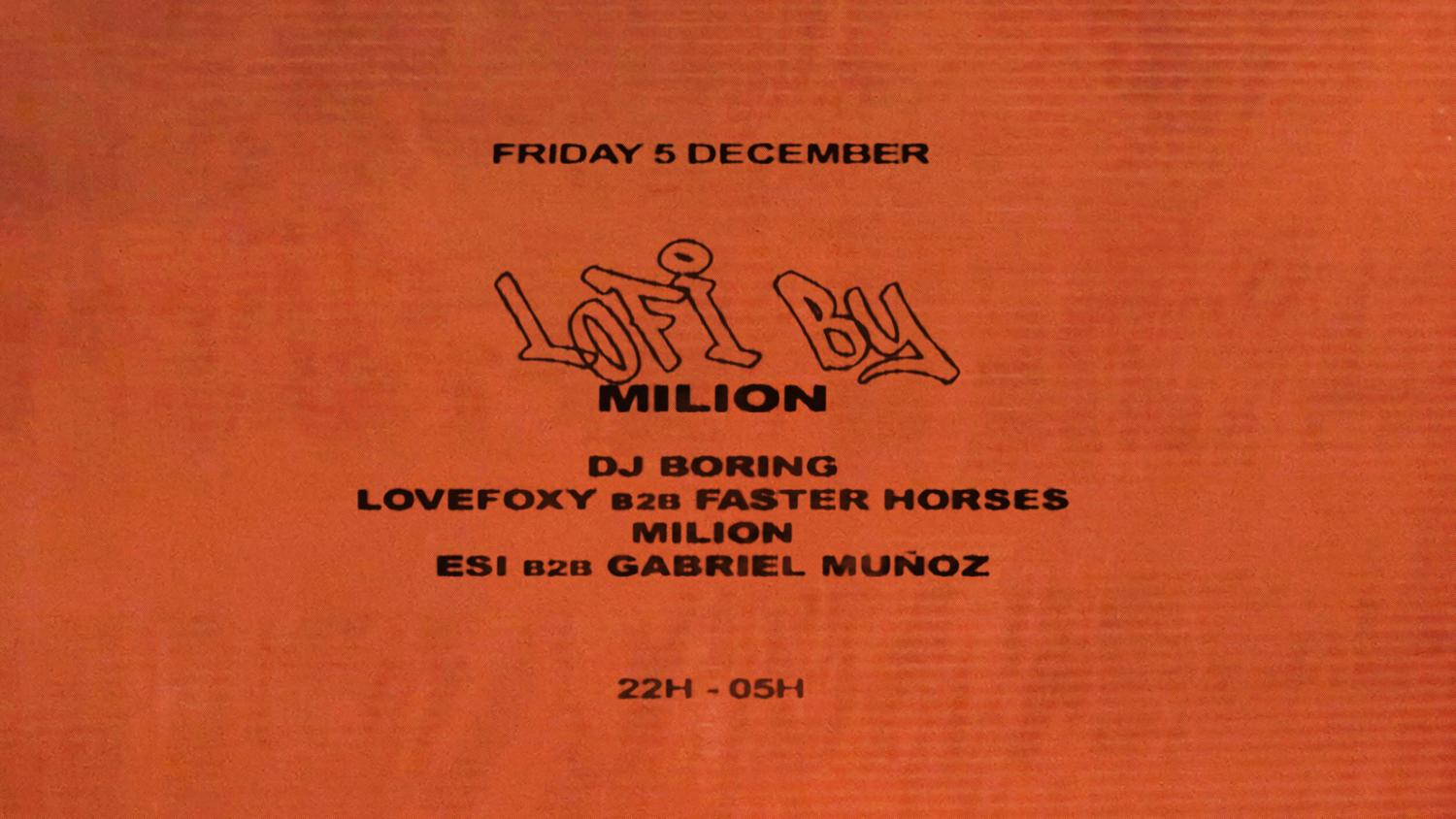 Lofi By Milion W/ Dj Boring, Lovefoxy B2B Faster Horses, Esi B2B Gabriel Muñoz