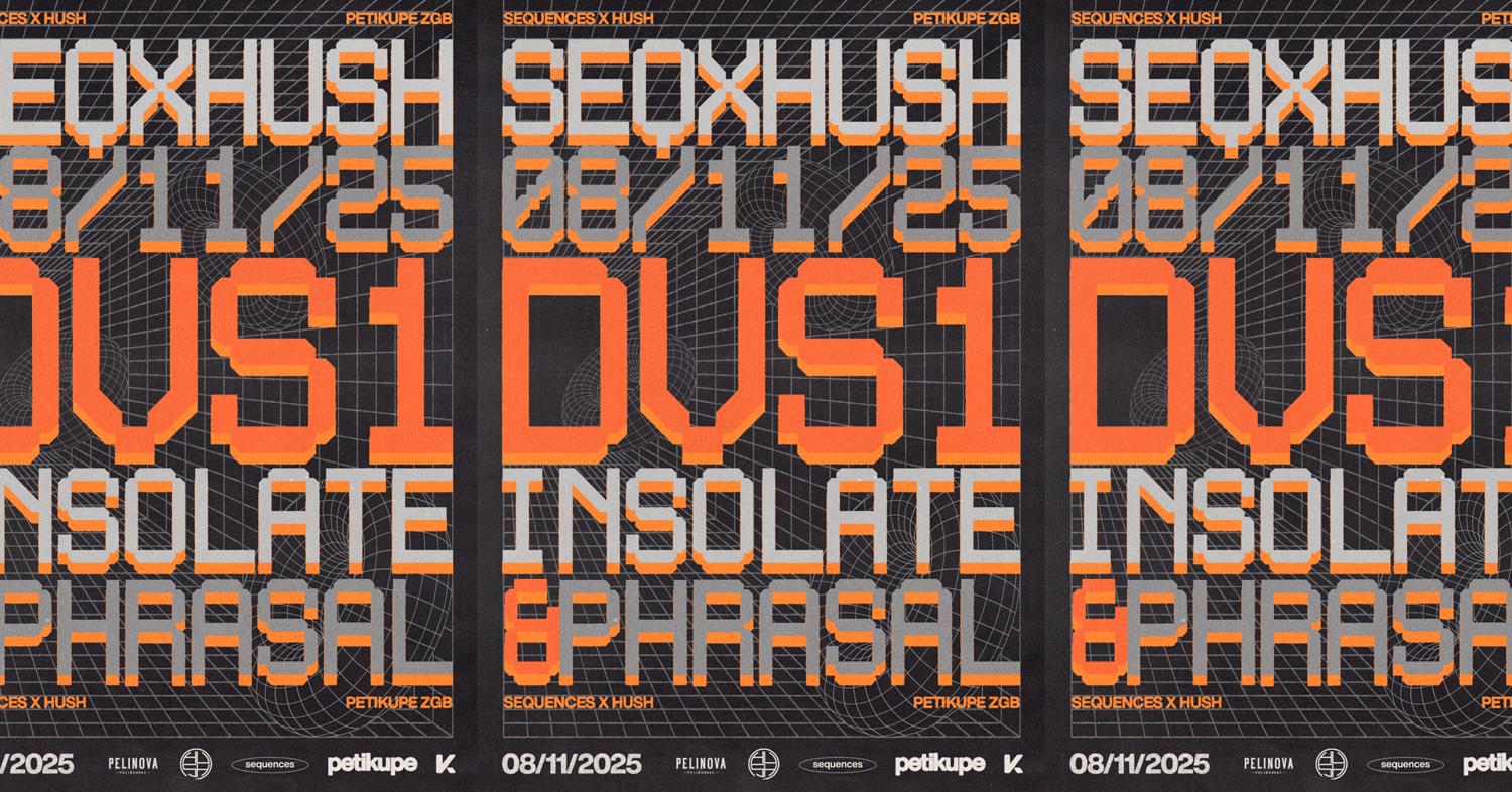 Sequences X Hush! With Dvs1, Insolate, Phrasal