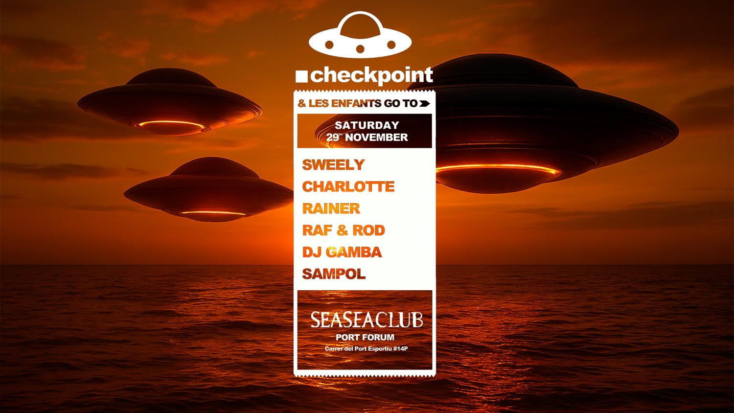 ■ Checkpoint X Les Enfants At Seasea Club Pres. Sweely