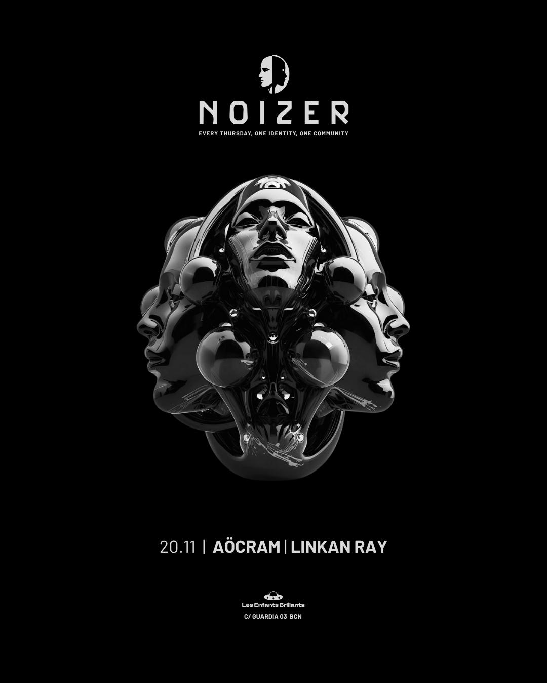 Noizer Pres. Aöcram + Linkan Ray