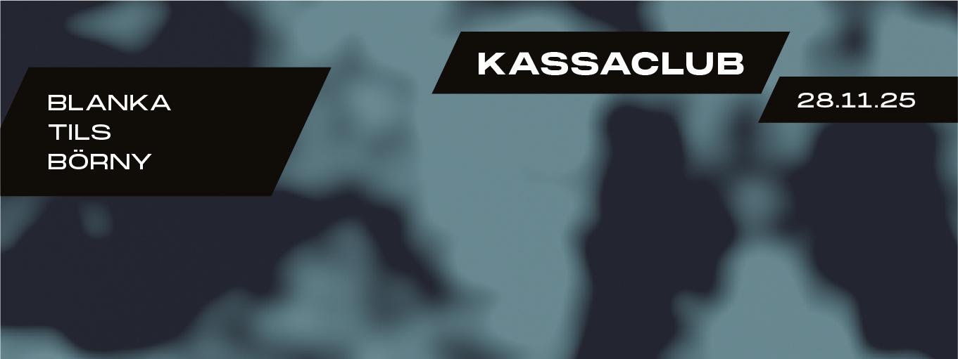 Kassaclub: Djs: Blanka, Börny, Tils