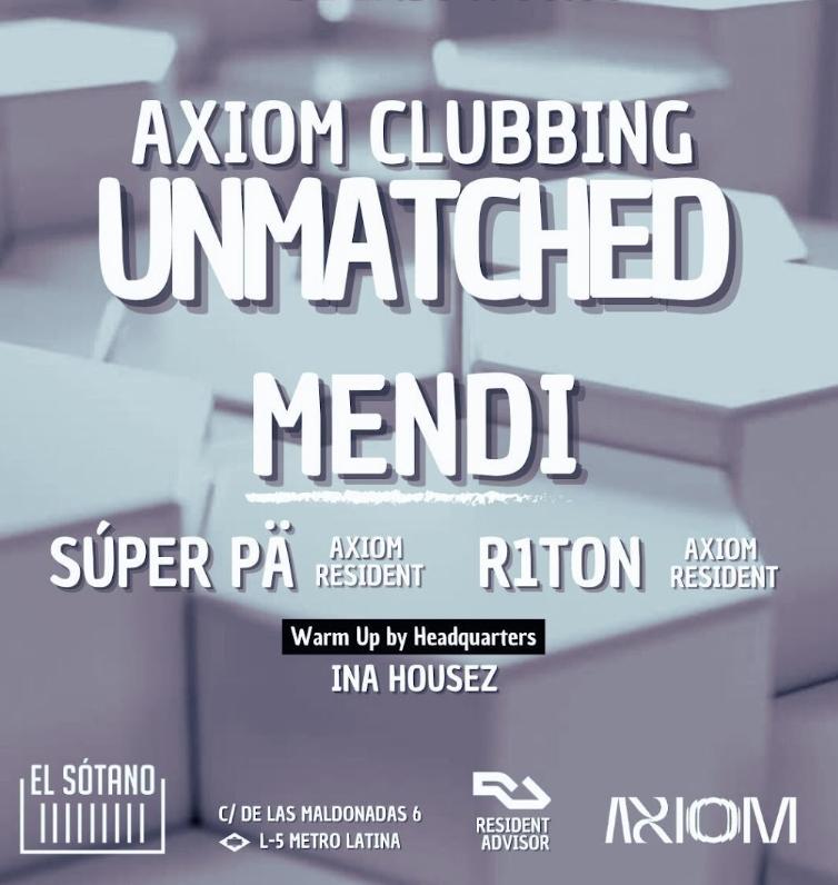 Axiom Clubbing - Unmatched: Mendi, Súper Pä, R1Ton, Ina Housez