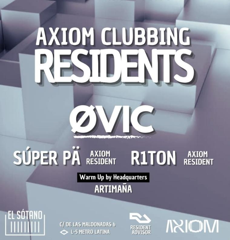 Axiom Clubbing - Residents: Øvic, Súper Pä, R1Ton, Artimaña
