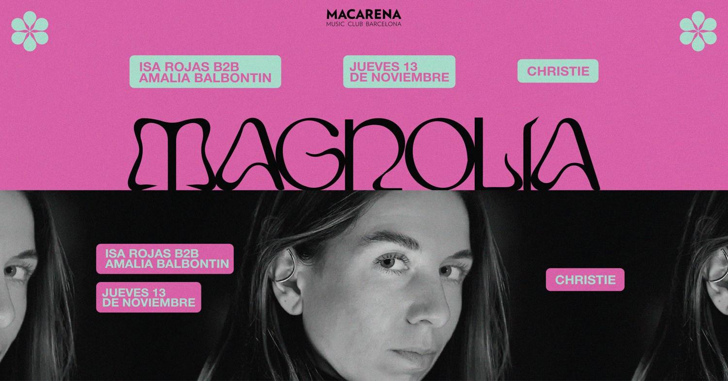 Magnolia Presents: Christie & Amalia Balbontin B2B Isa Rojas