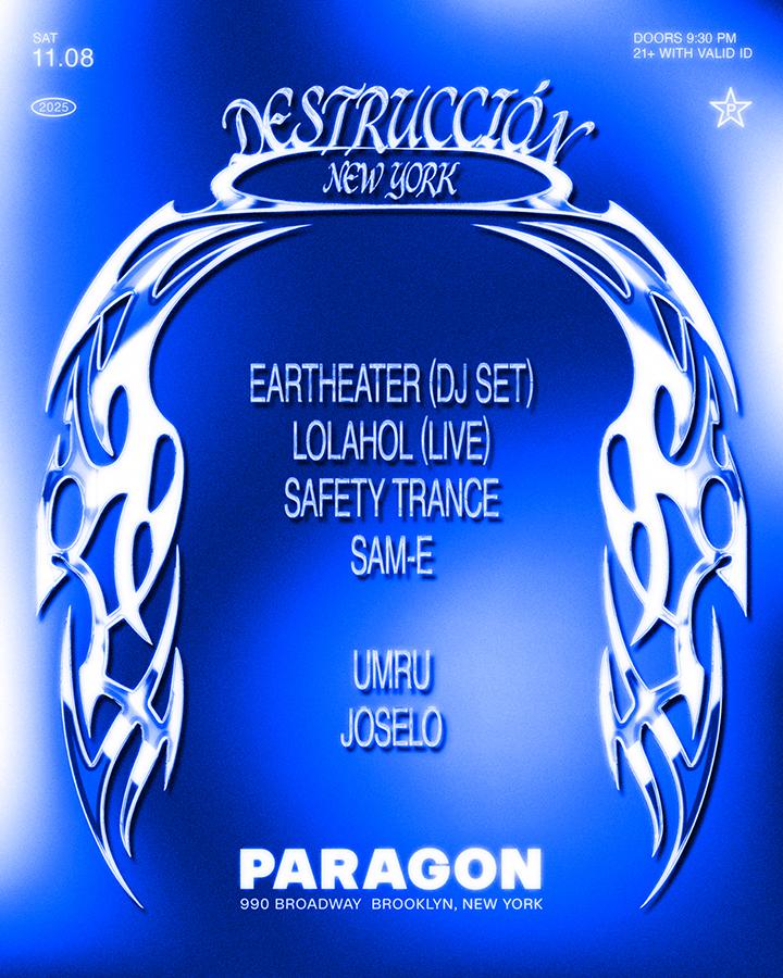 Destrucción: Eartheater (Dj Set), Lolahol (Live), Safety Trance, Sam-E + Umru, Joselo