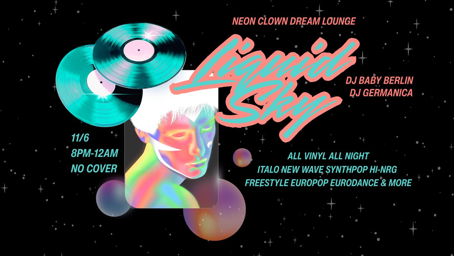 11/6 Liquid Sky - Italo New Wave Synth Hinrg Eurodance & More - All Vinyl