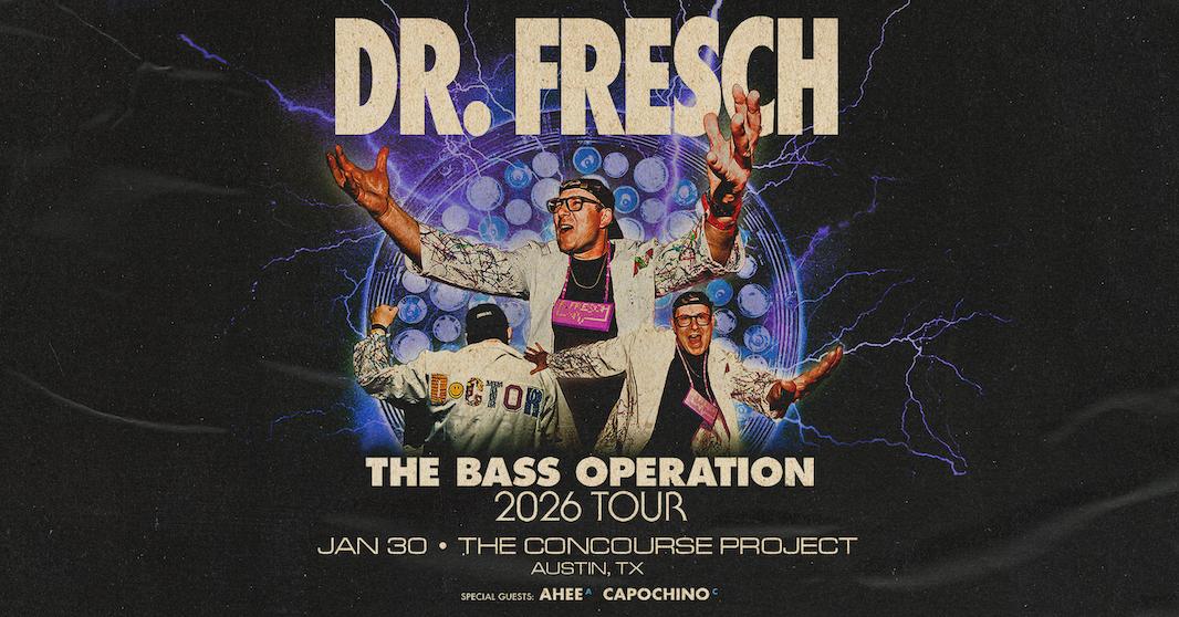 Dr. Fresch Pres The Bass Operation With Ahee + Capochino - Atx