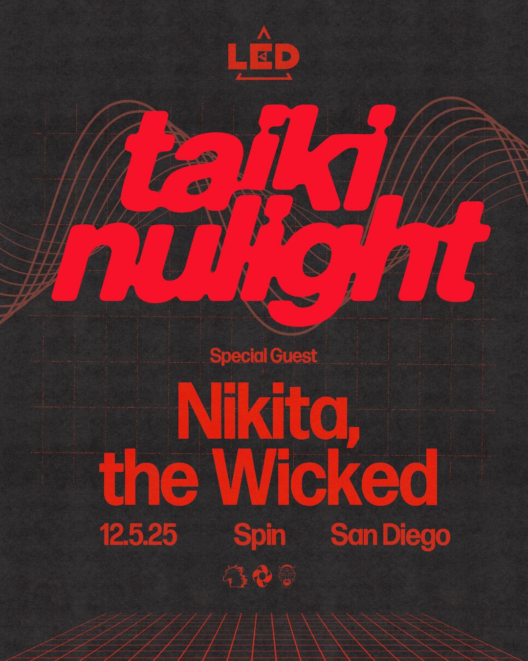 Led Presents Taiki Nulight + Nikita, The Wicked