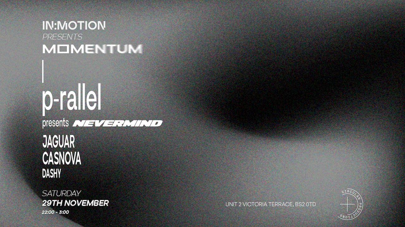 In:Motion Presents: Momentum - Nevermind: P-Rallel + More