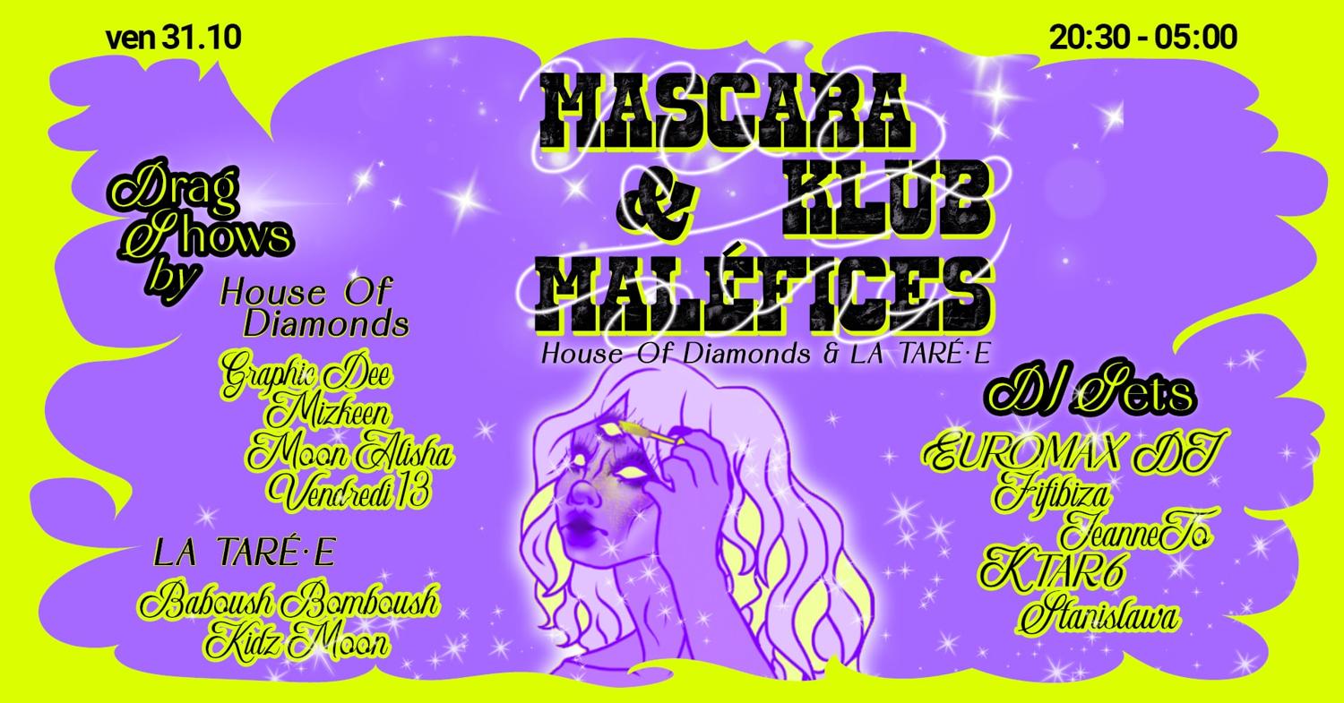 Mascara Klub & Maléfices W/ House Of Diamonds & La Taré•E