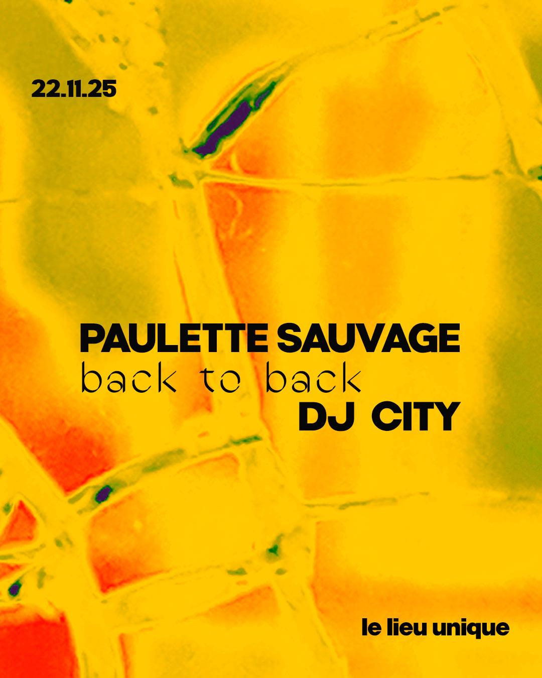 Le Lieu Unique: Paulette Sauvage B2B Dj City