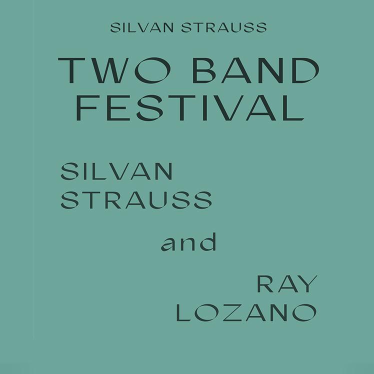 [Rescheduled] Two Band Festival By Silvan Strauss: Silvan Strauss X Ray Lozano *Live