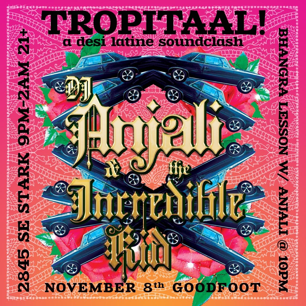Tropitaal! Desi Latine Soundclash With Dj Anjali And The Incredible Kid