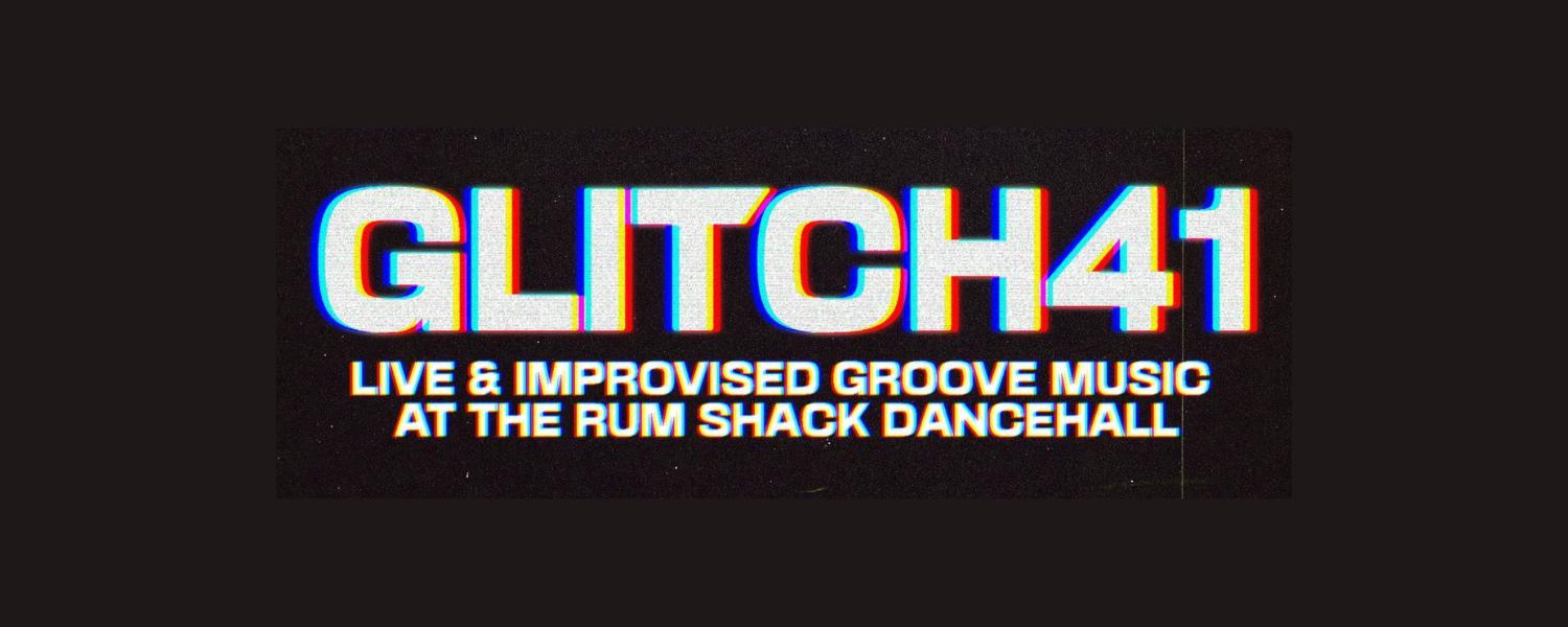 Glitch 41 - A Night Of Live And Improvised Groove Music