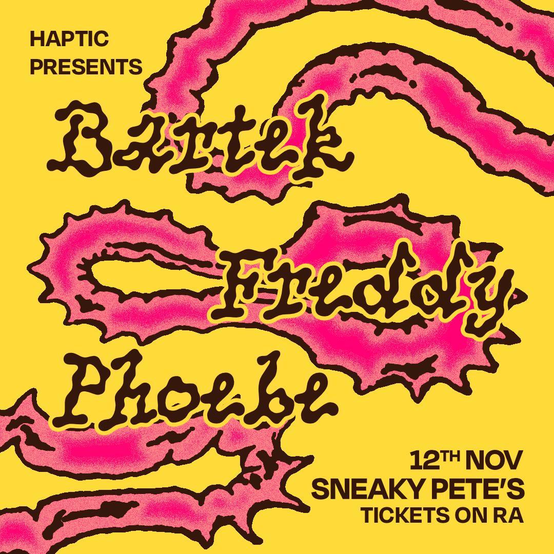 Haptic: Bartek, Freddy Haptic, Phoebe Roper