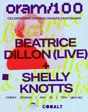 Oram/100 Presents: Beatrice Dillon (Live) + Shelly Knotts