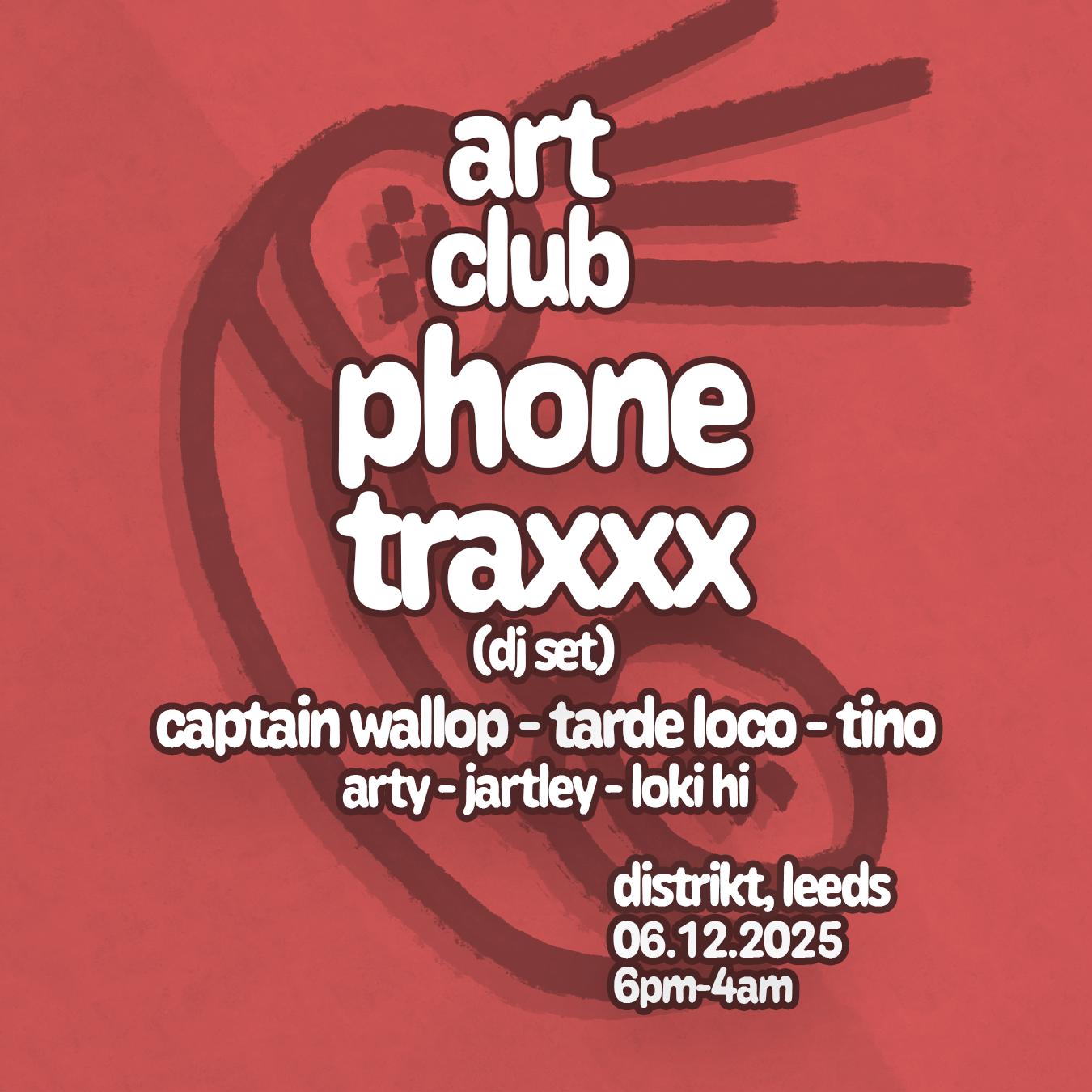 Art Club: Phonetraxx + Captain Wallop + Tarde Loco + Tino + Arty, Jartley & Loki Hi