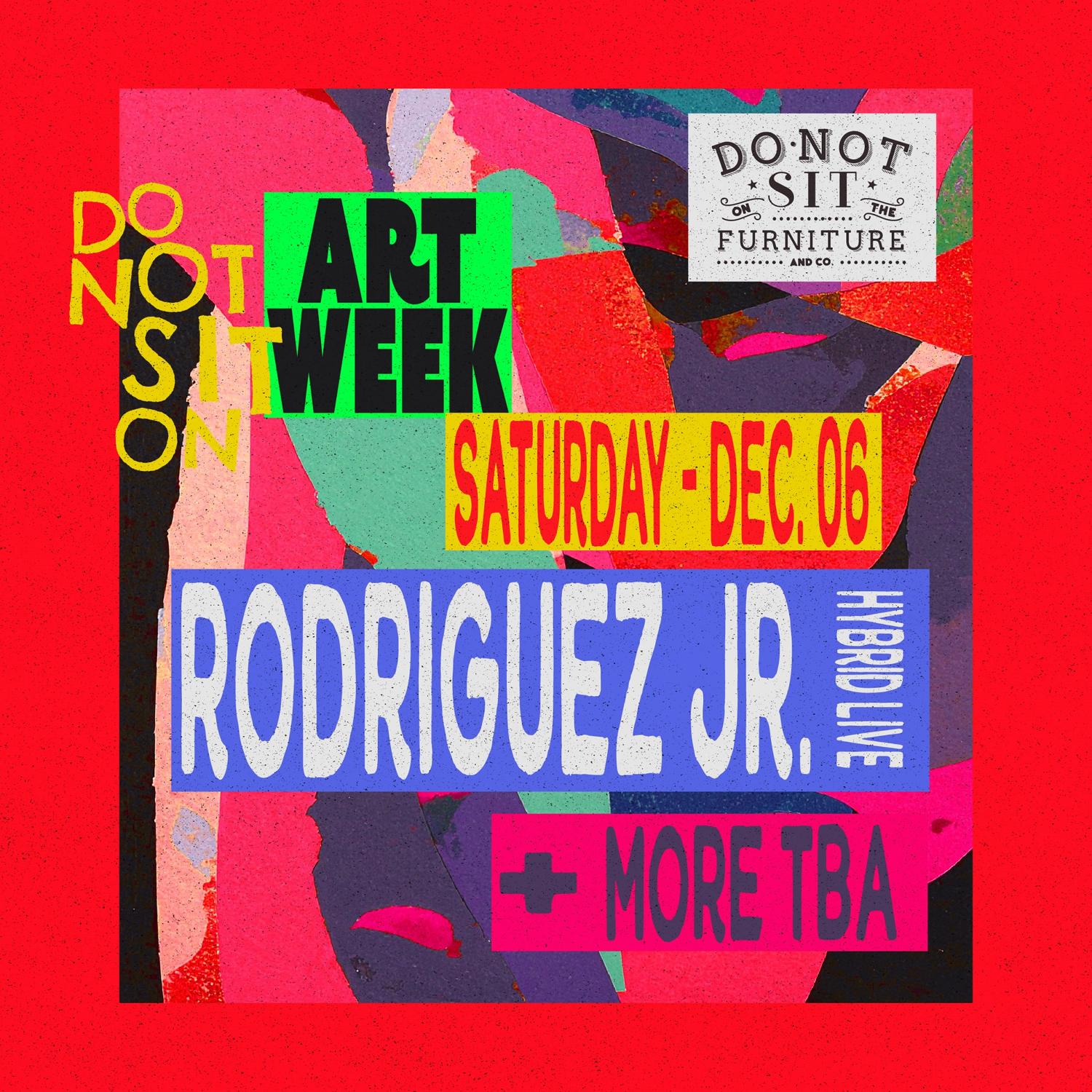 Do Not Sit On Art Week: Rodriguez Jr. (Hybrid Live)