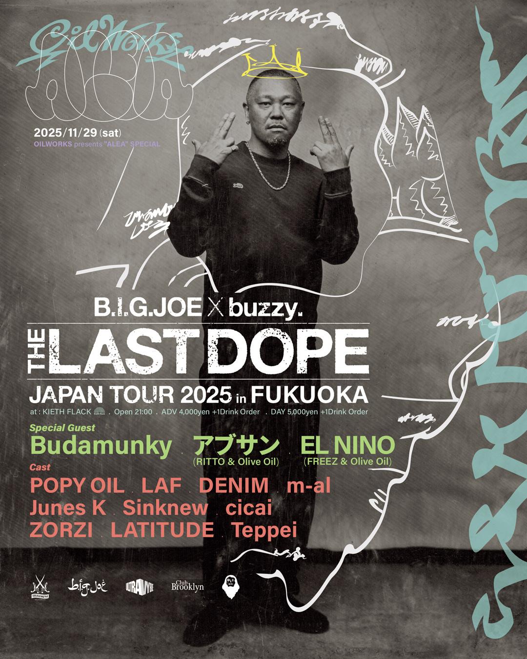 Oilworks Presents 'Alea' Special B.I.G.Joe X Buzzy. 'The Last Dope Japan Tour' In Fukuoka