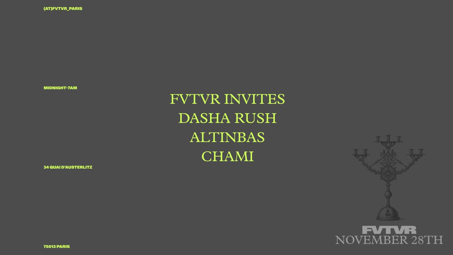 Fvtvr Invites: Dasha Rush, Altinbas, Chami