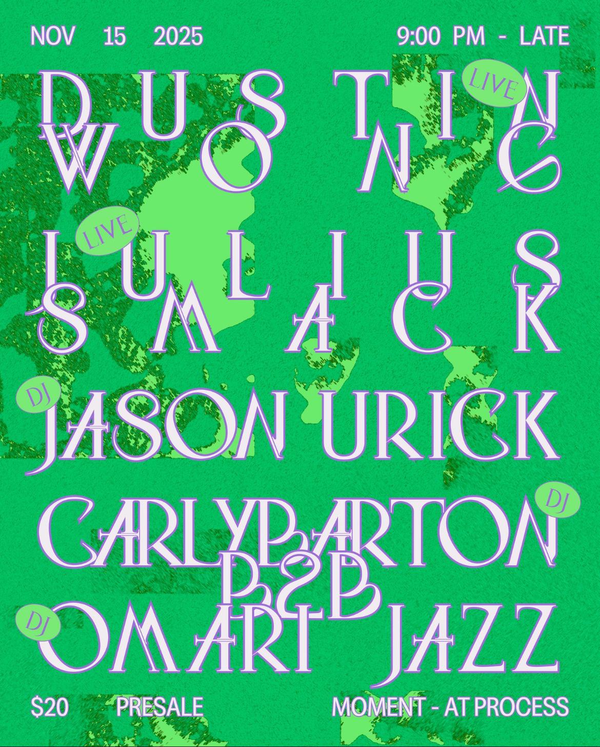 Moment Live - Dustin Wong (Live), Julius Smack (Live), Jason Urick, Carly Barton B2B Omari Jazz