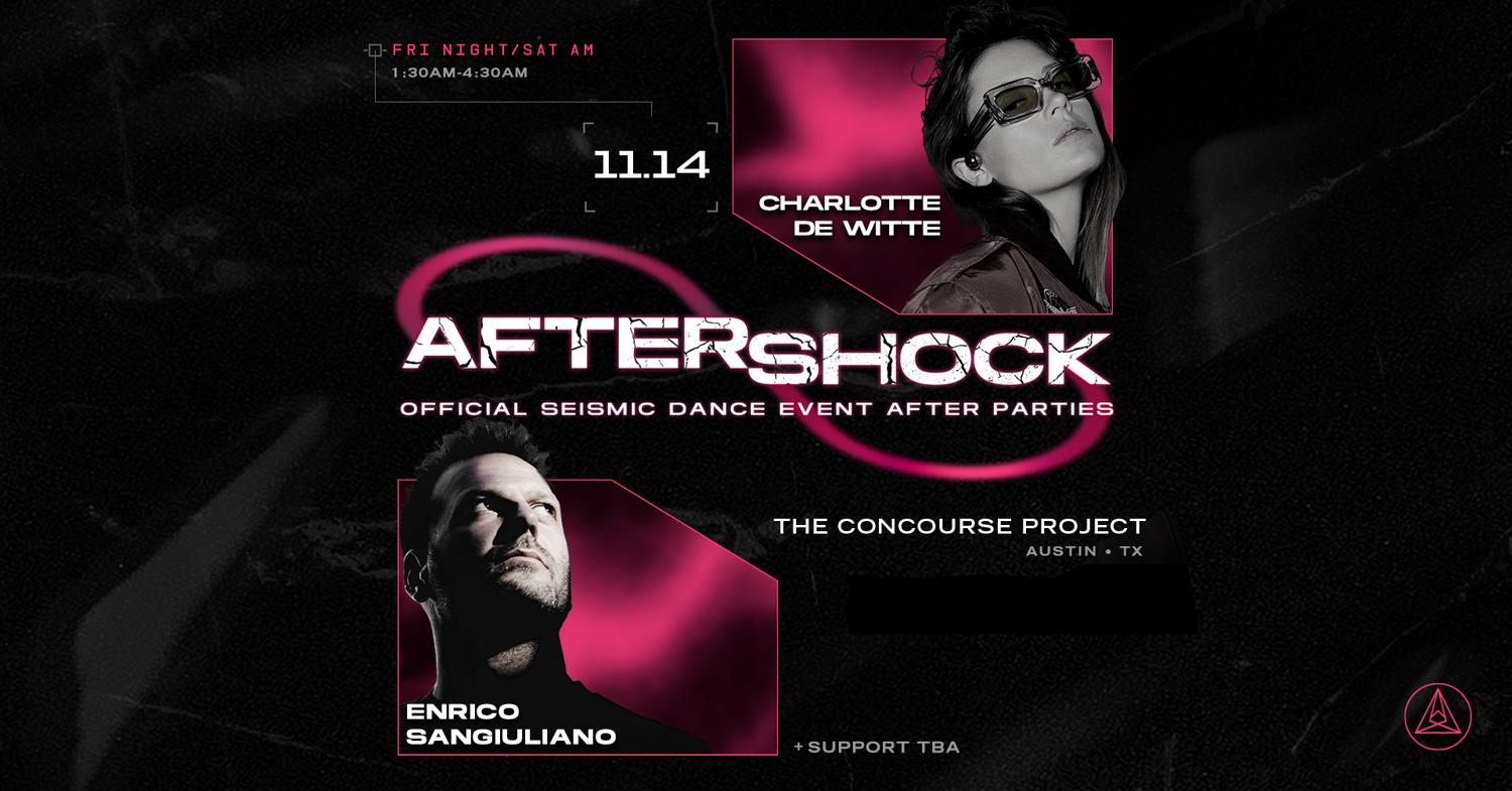 Seismic 8.0 Aftershock Friday (Sat Am): Charlotte De Witte + Enrico Sangiuliano