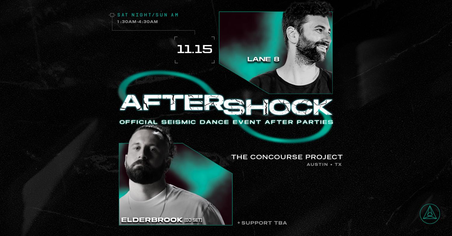 Seismic 8.0 Aftershock Saturday (Sun Am): Lane 8 + Elderbrook (Dj Set)