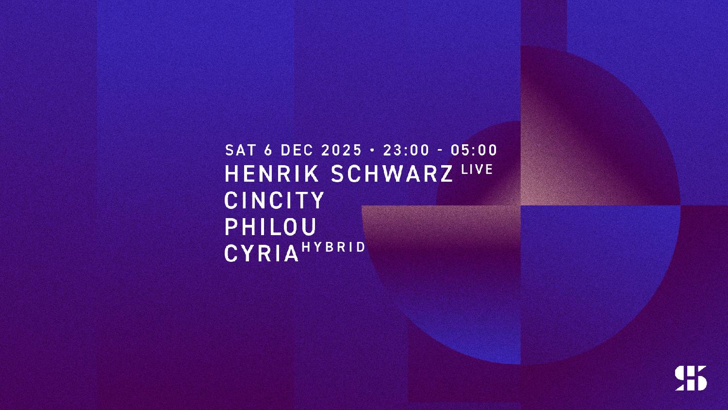 Henrik Schwarz (Live), Cincity, Philou, Cyria (Hybrid)