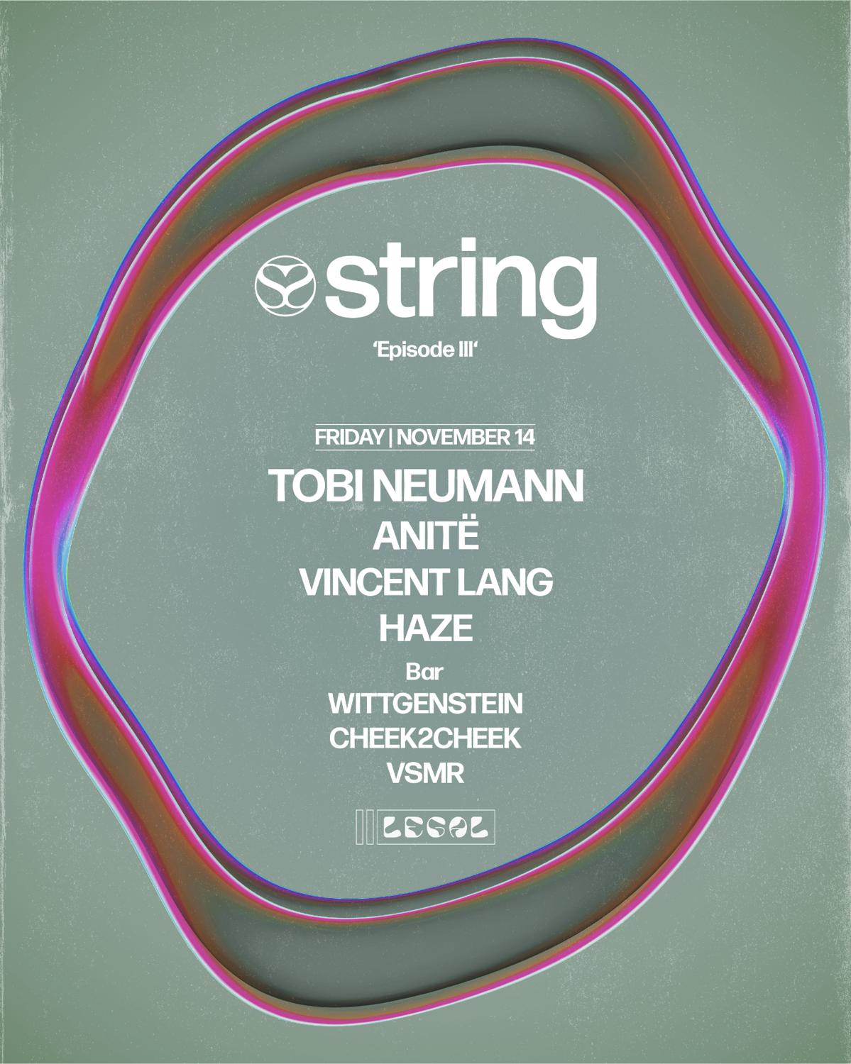 Legal X String 'Episode Iii' With Tobi Neumann, Anitë, Vincent Lang, Haze + More