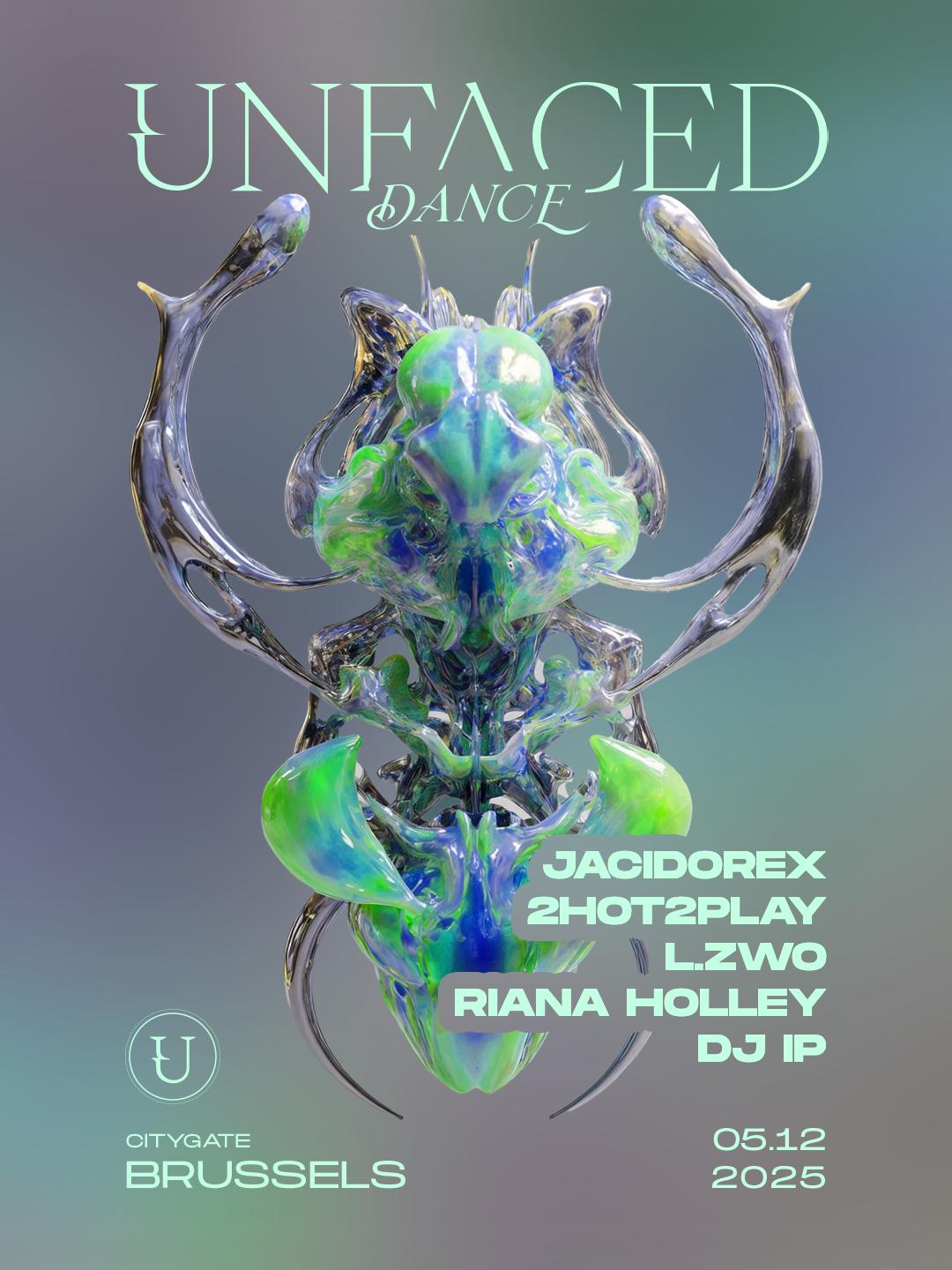 Unfaced Brussels With Jacidorex, 2Hot2Play, L.Zwo, Riana Holley, Dj Ip