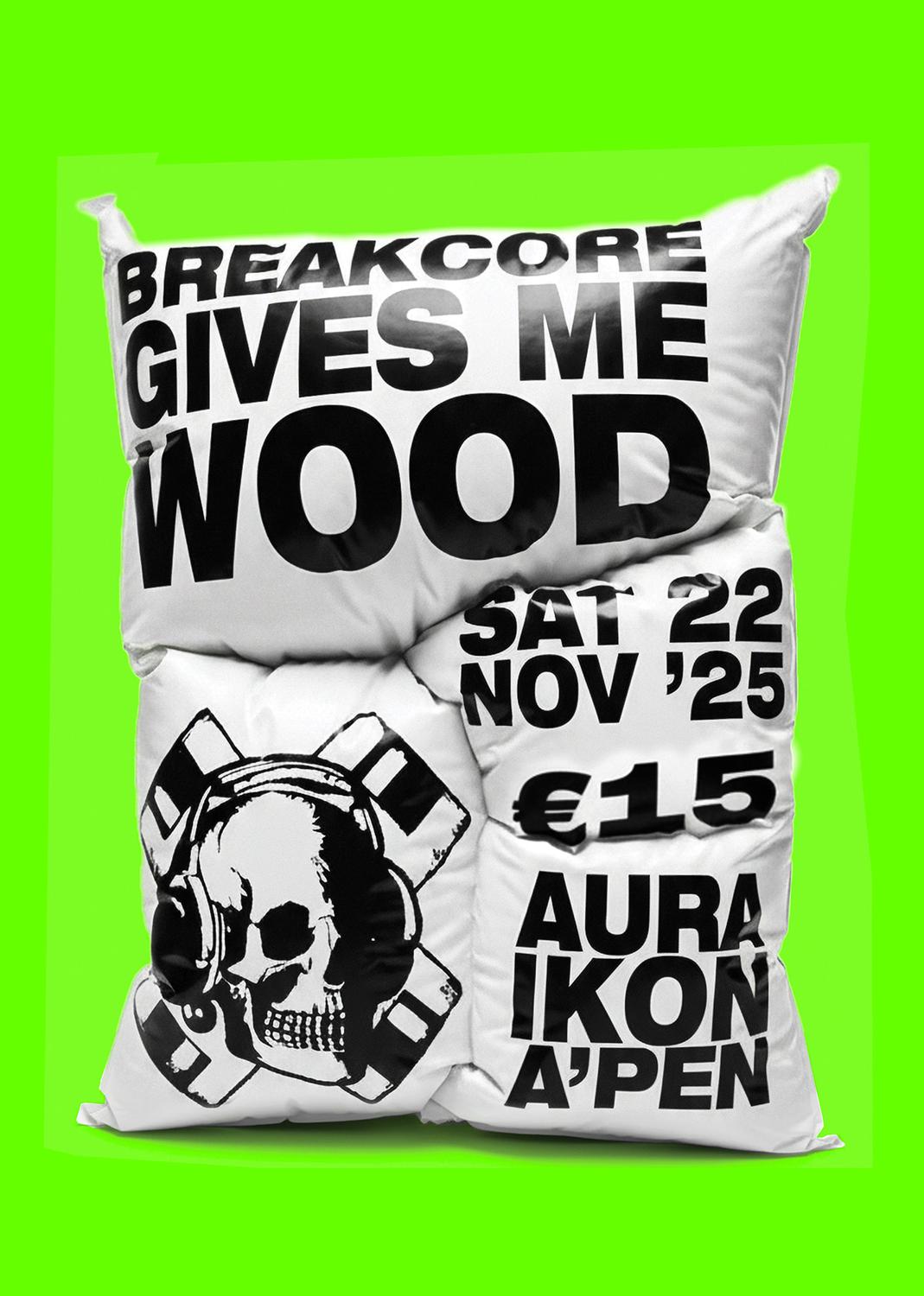 Breakcore Gives Me Wood