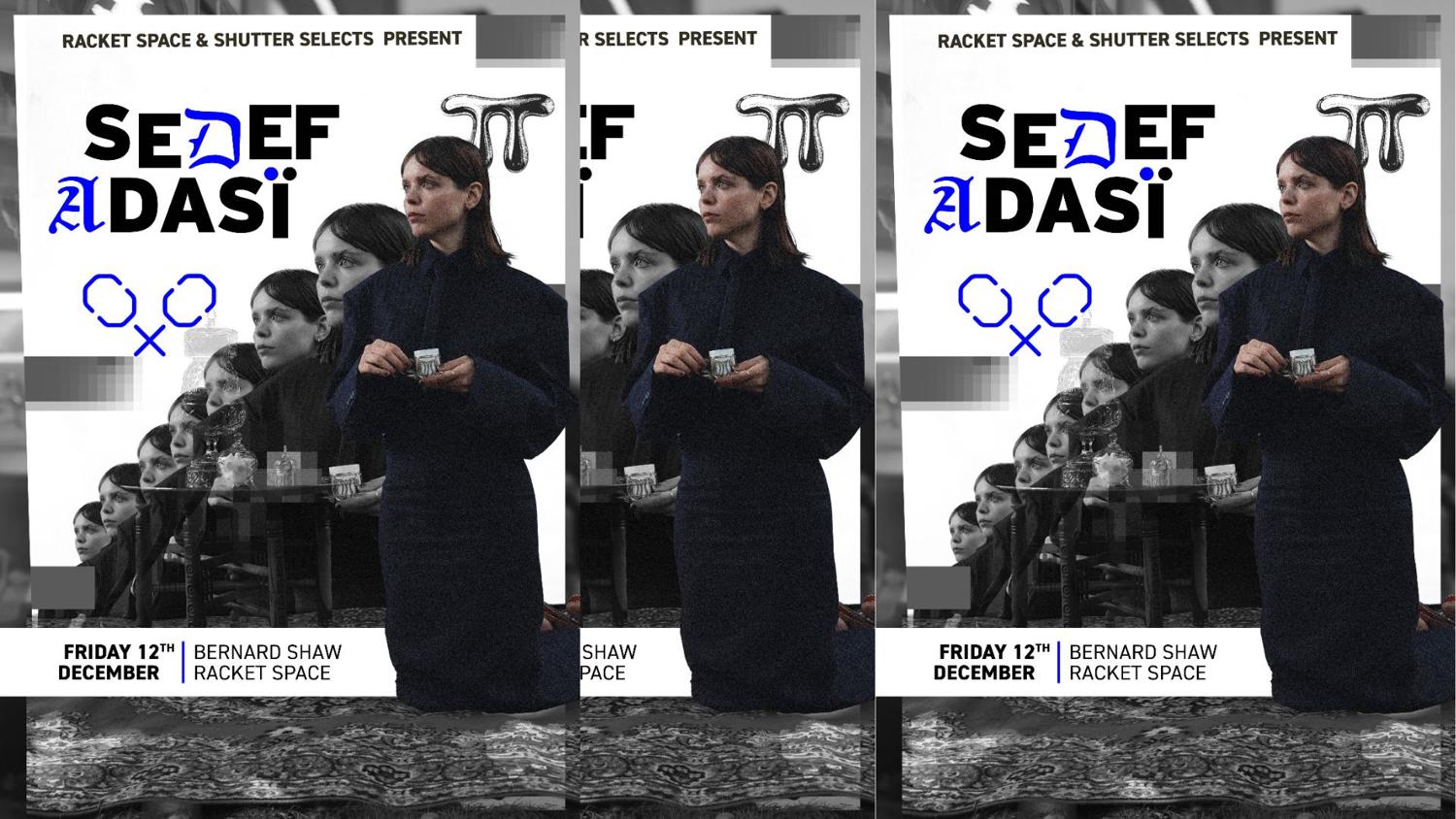Racket Space & Shutter Selects Presents: Sedef Adasï