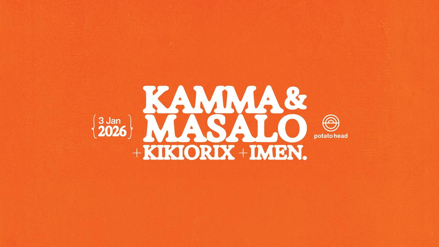 Potato Head Presents: Kamma & Masalo, Kikiorix, Imen