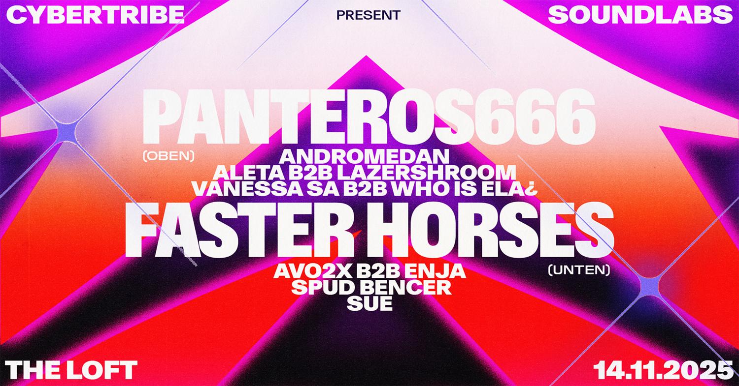 Cybertribe & Soundlabs Pres. Faster Horses (Uk) & Panteros666 (Fr)