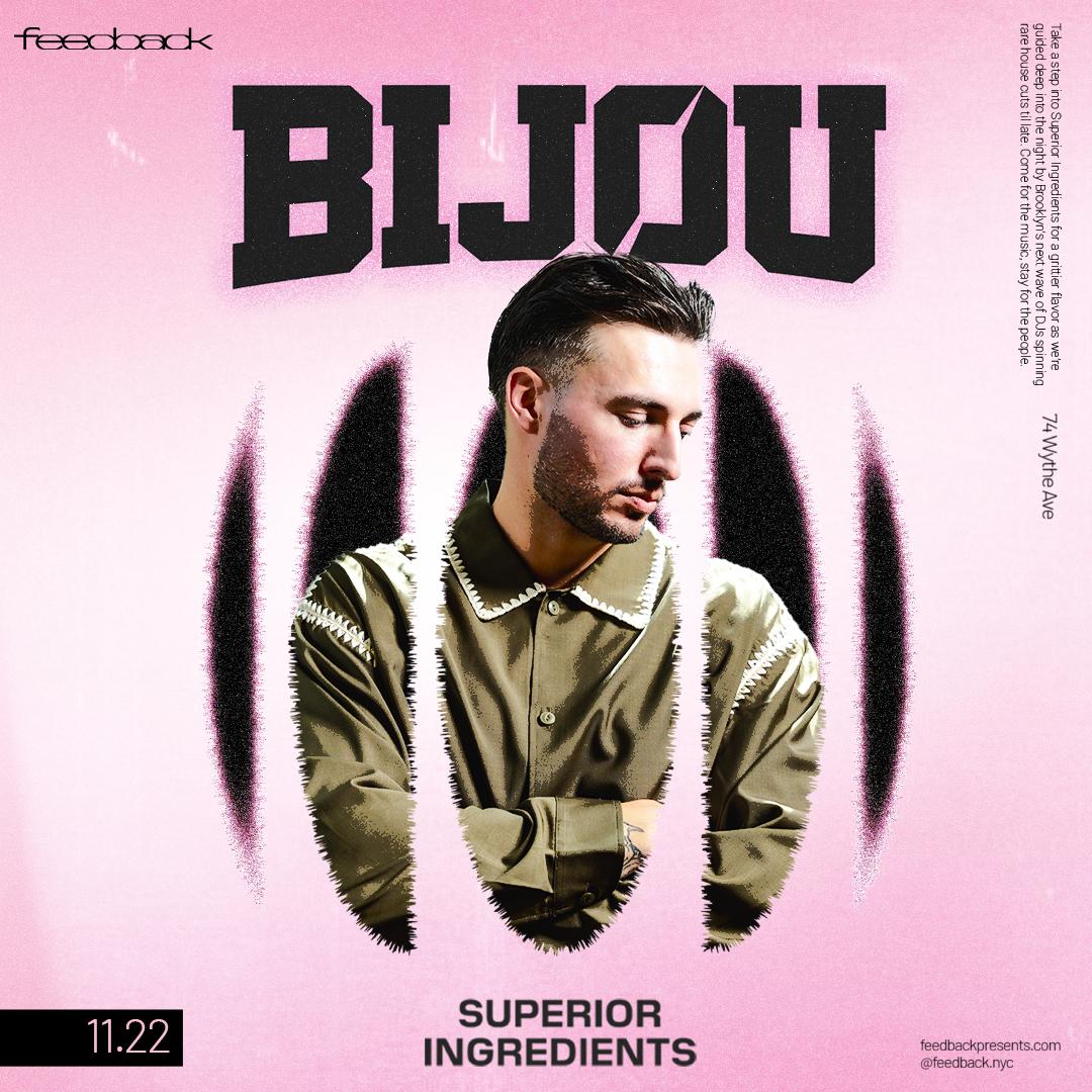 Superior Ingredients Presents: Feedback 11/22 Bijou