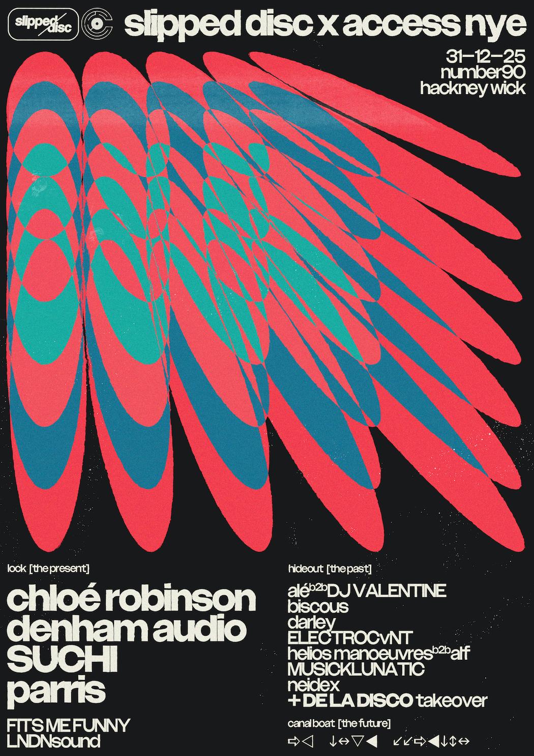 Slipped Disc X Access Nye ✧ Chloe Robinson, Denham Audio, Parris, Suchi + More