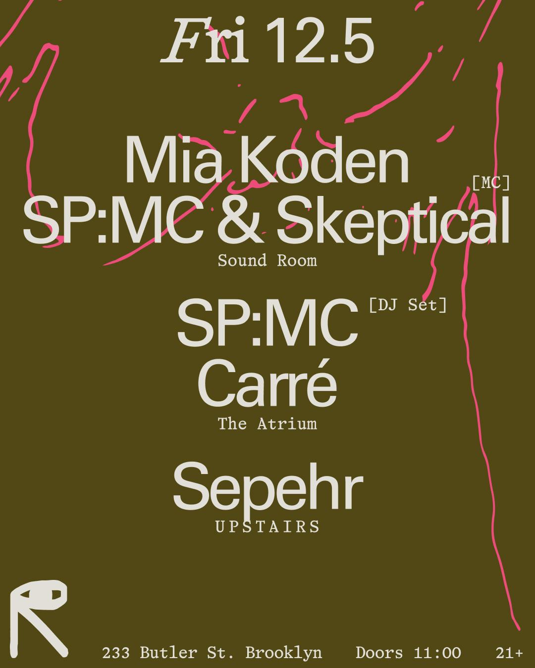 Mia Koden + Sp:Mc & Skeptical [Mc] / Sp:Mc [Dj Set] + Carré / Sepehr