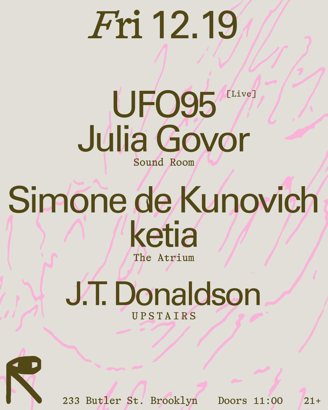 Ufo95 [Live] + Julia Govor / Simone De Kunovich + Ketia / J.T. Donaldson