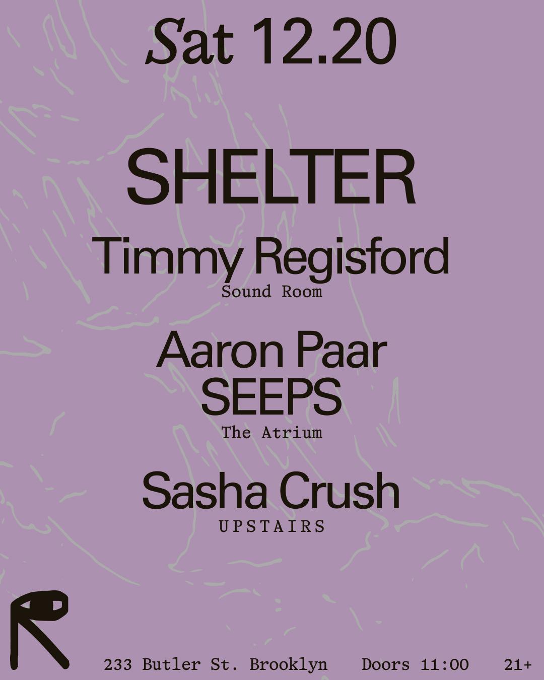 Shelter: Timmy Regisford / Aaron Paar + Seeps / Sasha Crush
