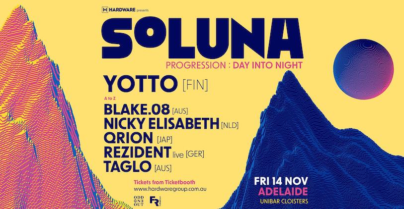 Soluna Adelaide Ft Yotto, Rezident, Qrion, Nicky Elisabeth, Blake.08, Taglo + More Tba