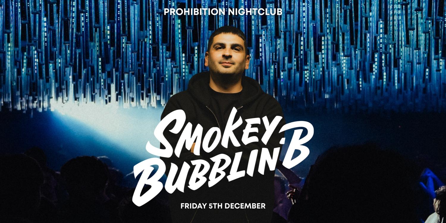 Smokey Bubblin' B (Uk) • Brisbane - Prohibition Nightclub