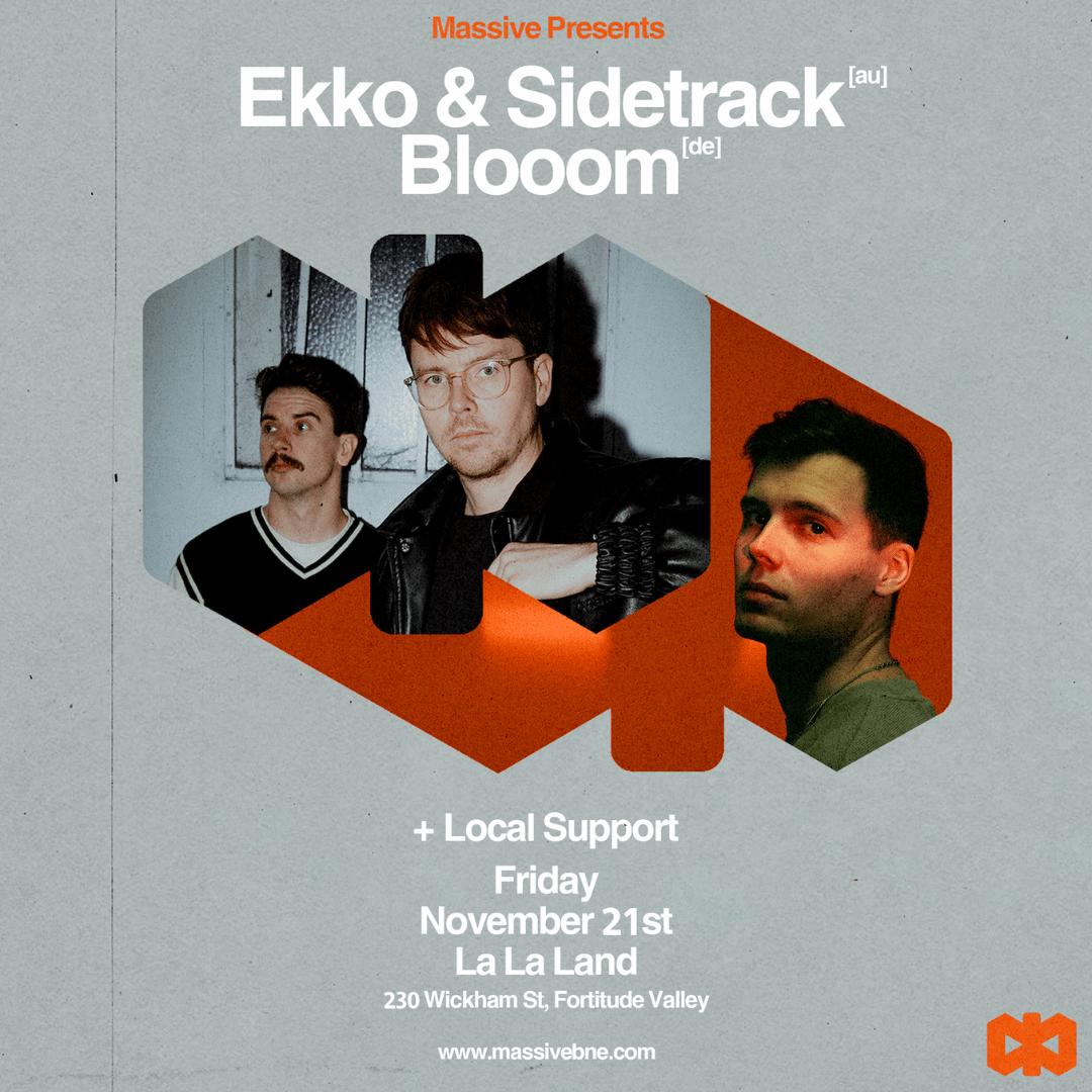 Massive Presents Ekko & Sidetrack + Blooom