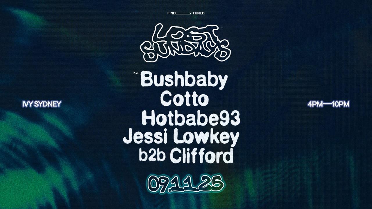 Lost Sundays - Nov 9 Feat. Bushbaby, Cotto, Hotbabe93 + Jessi Lowkey B2B Clifford
