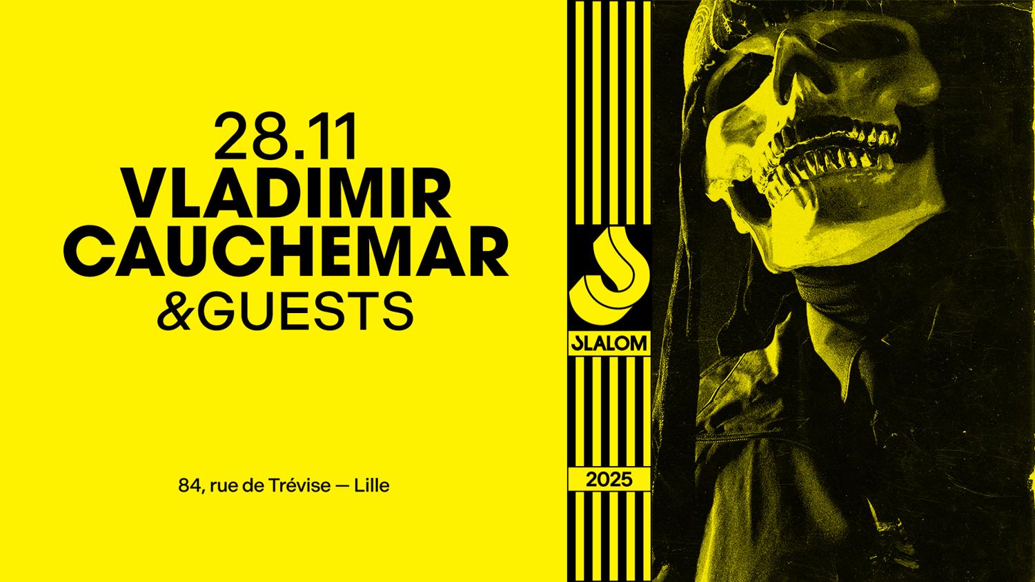 Slalom: Vladimir Cauchemar & Guests