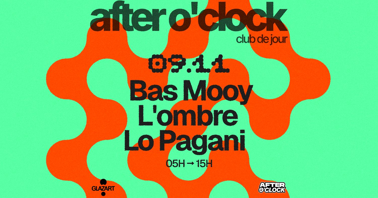 After O'Clock: Bas Mooy - L'Ombre - Lo Pagani