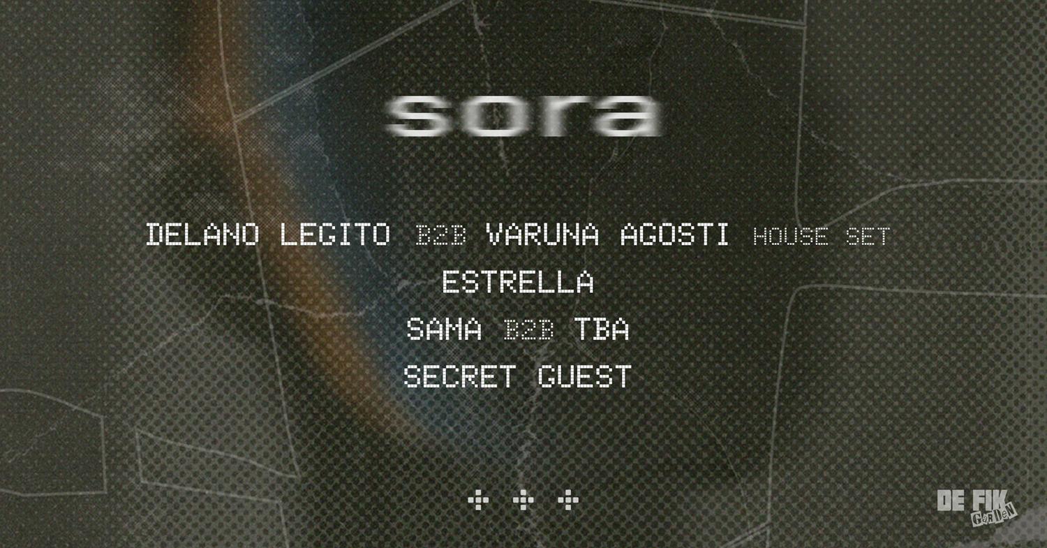 Sora With Delano Legito B2B Varuna Agosti, Sama B2B Vntm, Secret Guest, Estrella