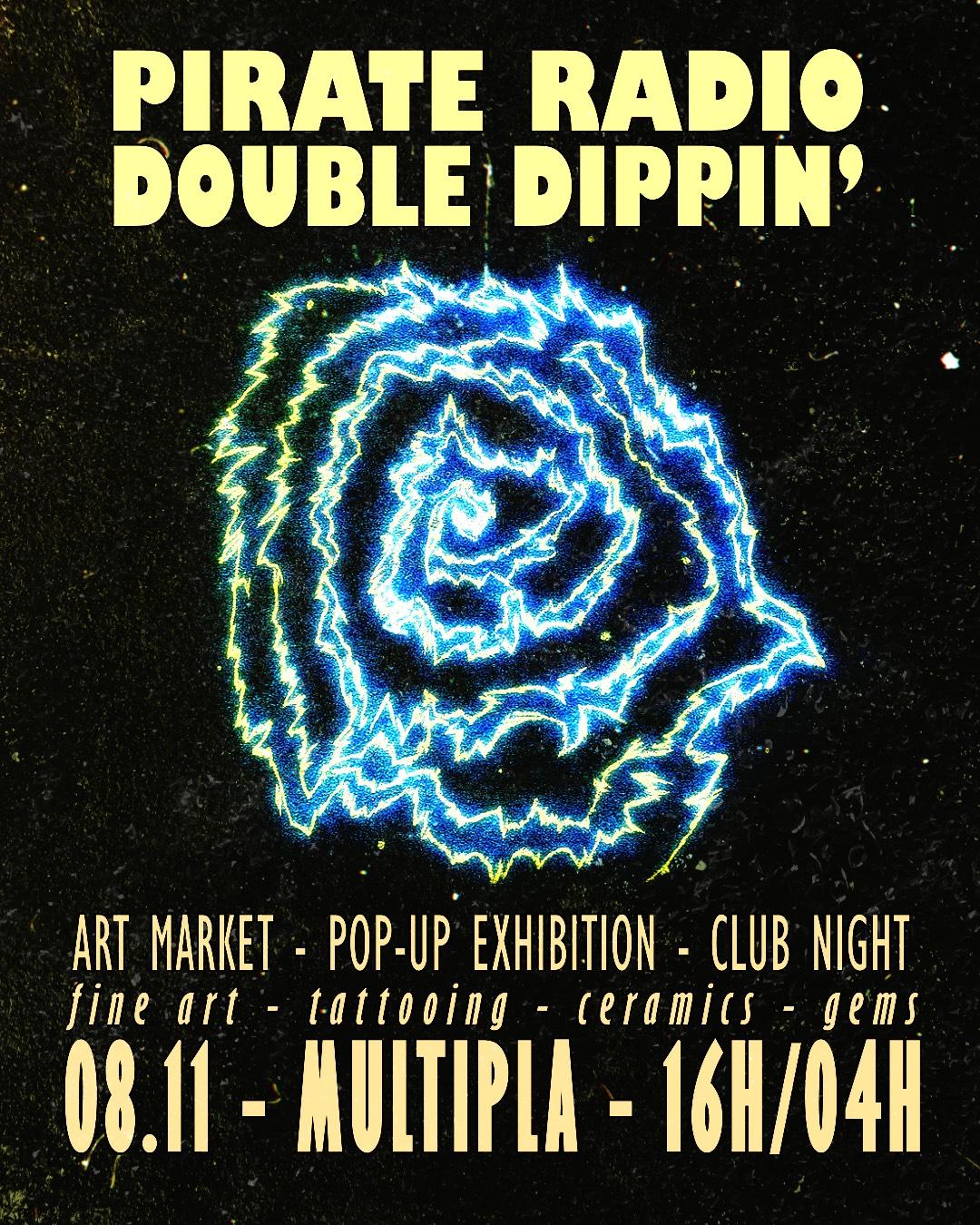 Pirate Radio X Double Dippin': Art Market, Exhibition & Club Night