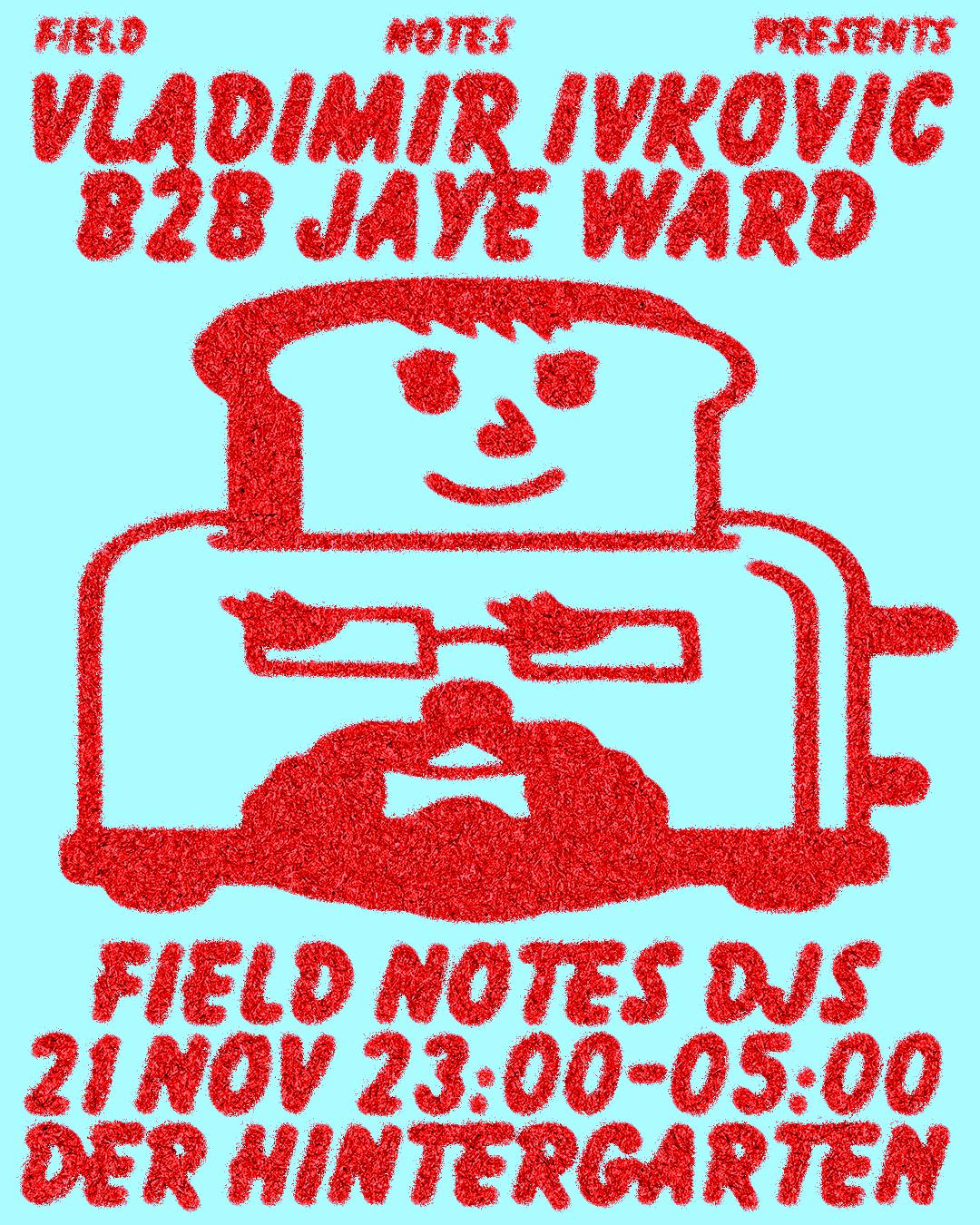 Field Notes Presents… Vladimir Ivkovic B2B Jaye Ward