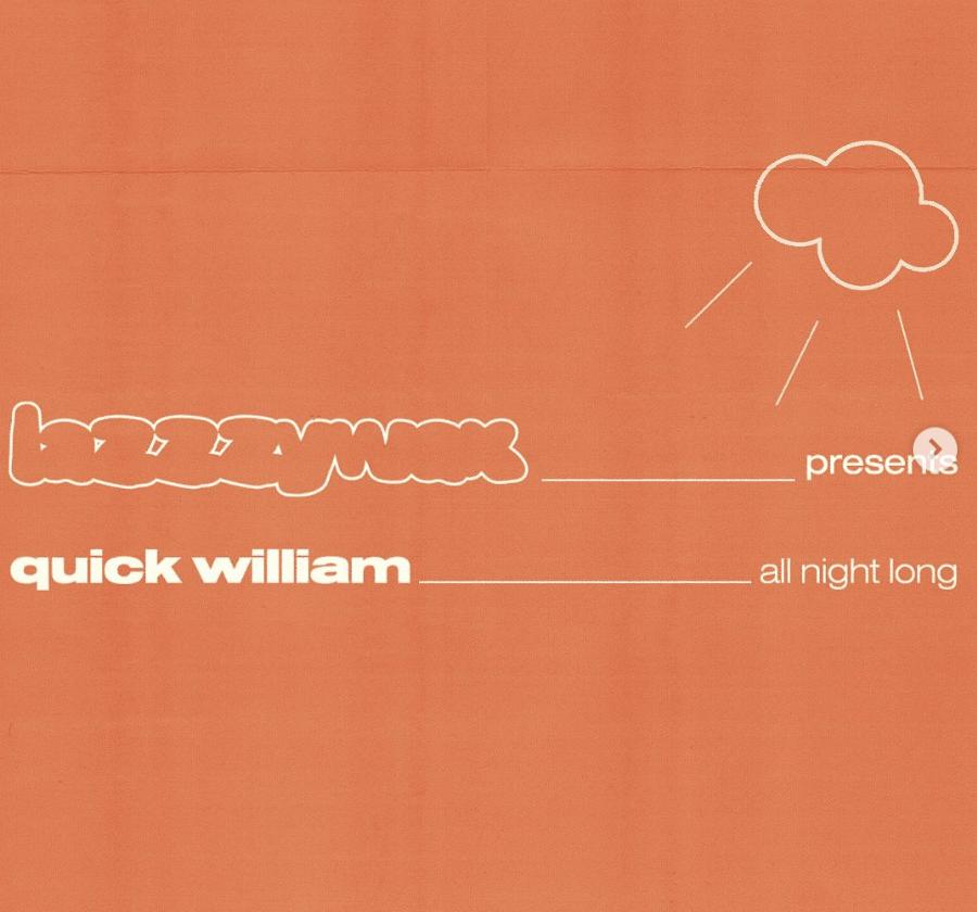 Lazzzywax: Quick William (All Night Long)