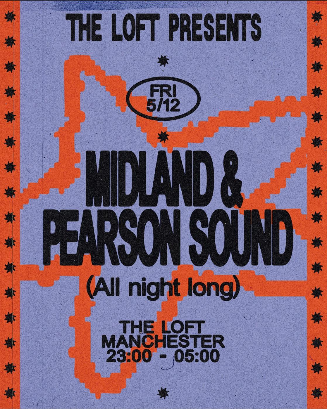 The Loft: Midland & Pearson Sound (All Night Long)